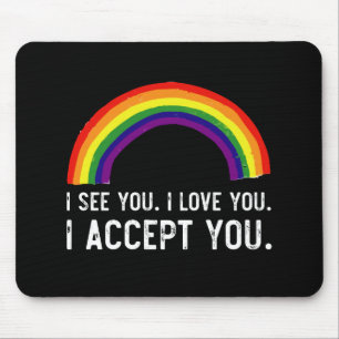 Tapis De Souris Je vois je t'aime je t'accepte Gay Pride LGBT T-Sh