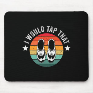 Tapis De Souris Je Voudrais Tap Dancer Tap Dancing