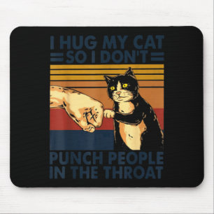 Tapis De Souris J'embrasse mon chat pour ne pas frapper les gens à