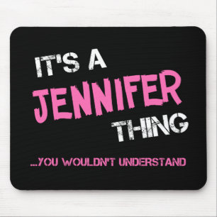 Tapis De Souris Jennifer, ce que tu ne comprendrais pas