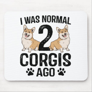 Tapis De Souris J'étais normal il y a 2 Corgis Chien