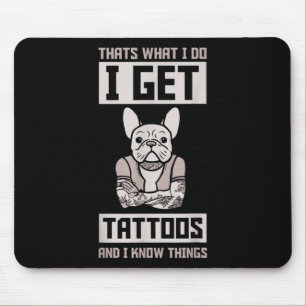 Tapis De Souris J'Obtiens Des Tatouages Et Connais Des Choses - Ch