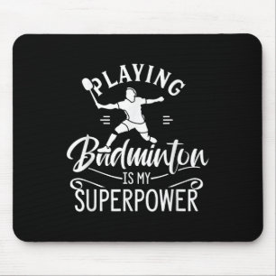 Tapis De Souris Jouer au badminton est mon superpouvoir Joueur de