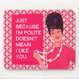 Tapis De Souris Juste parce que je suis poli...