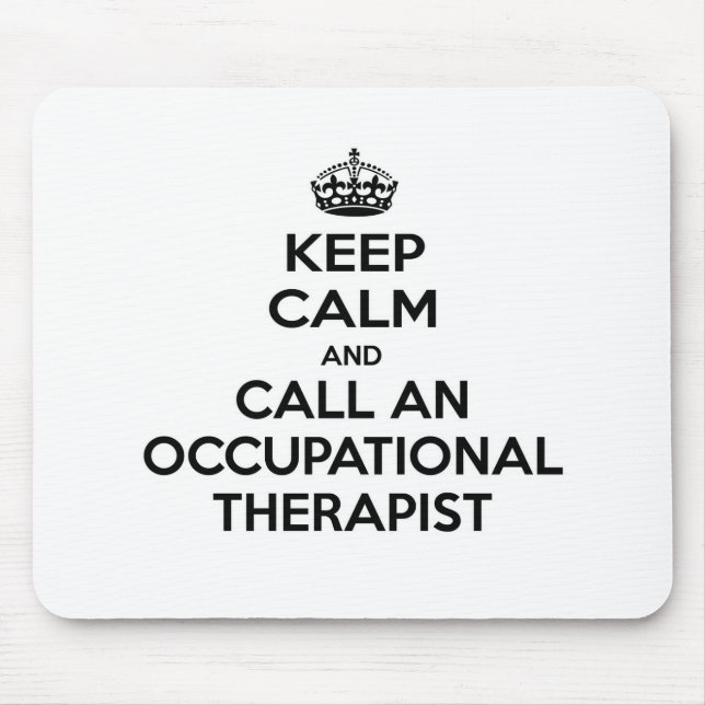 Tapis De Souris Keep Calm and Call à Occupational Therapeuist (Devant)