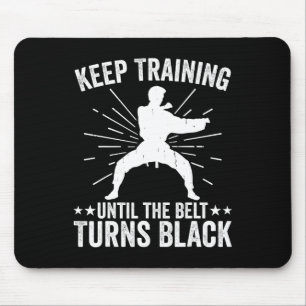 Tapis De Souris Keep Training Until Belt Turns Black Karate Taekwo