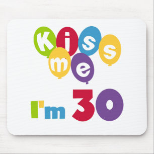 Tapis De Souris Kiss Me I'm 30 Anniversaire T-shirts et cadeaux