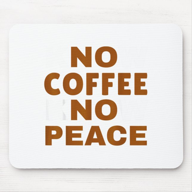 Tapis De Souris Know Coffee Know Peace Funny Caffeine Lover  (Devant)
