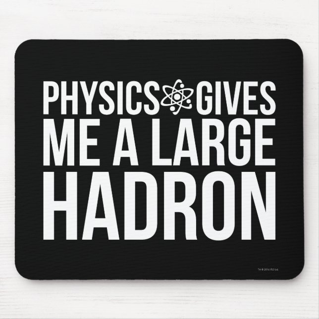 Tapis De Souris La physique me donne un grand Hadron (Devant)