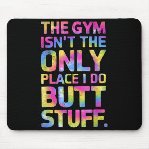 Tapis De Souris La salle de sport n'est pas le seul endroit où je