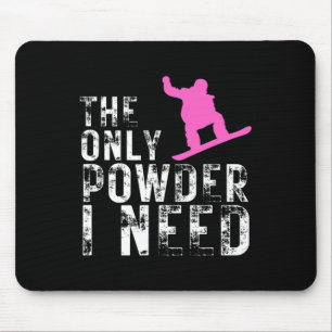Tapis De Souris La seule Poudre dont j'ai besoin pour le snowboard