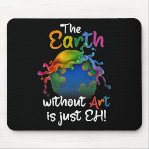 Tapis De Souris La Terre Sans Art Est Juste Eh Jour des terres Pla