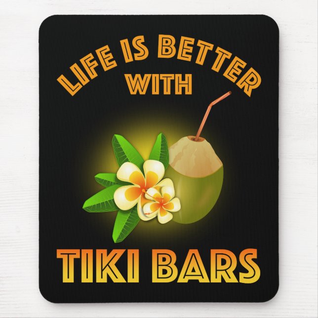 Tapis De Souris La Vie Est Meilleure Avec Les Bars Tiki (Devant)