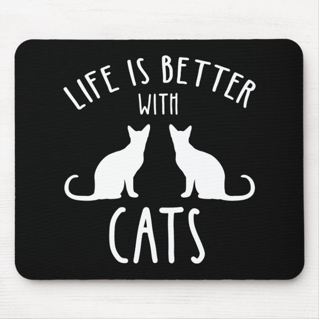 Tapis De Souris La Vie Est Meilleure Avec Les Chats (Devant)