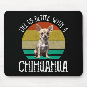 Tapis De Souris La Vie Est Meilleure Avec Un Chihuahua