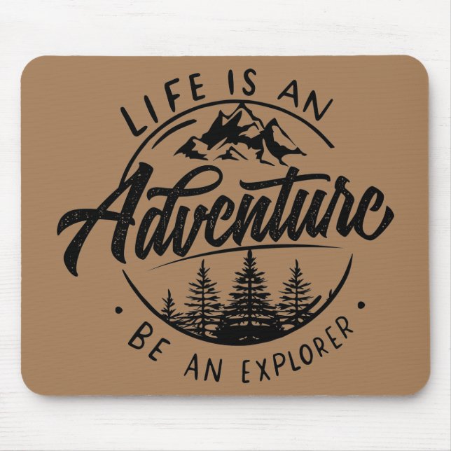Tapis De Souris La vie est une aventure, soyez un explorateur (Devant)