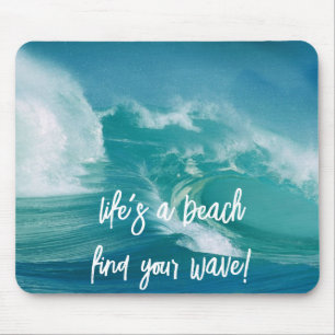 Tapis De Souris La vie est une plage trouvez votre vague !