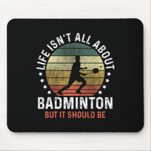 Tapis De Souris La vie n'est pas seulement une affaire de Dminton,