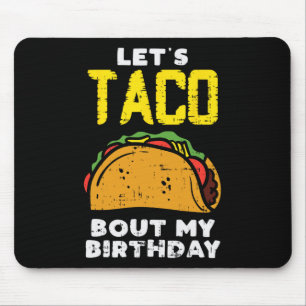 Tapis De Souris Laisse Taco Bout Mon Anniversaire Amusant Né Sur C