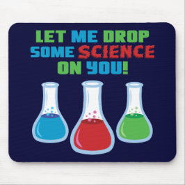 Tapis De Souris Laissez-moi laisser tomber la certaine Science sur