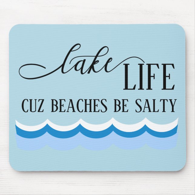 Tapis De Souris Lake Life Cuz Plages être salée Funny (Devant)