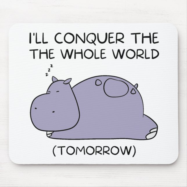 Tapis De Souris Lazy Funny Hippo Je vais conquérir le monde entier (Devant)