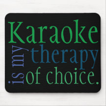 "Le karaoké est ma thérapie de choix" Mousepad