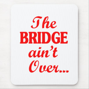 Tapis De Souris Le PONT n'est pas fini...