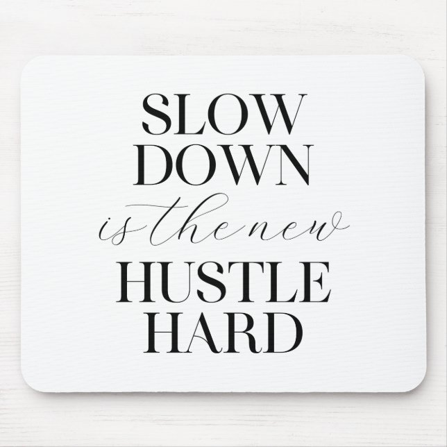 Tapis De Souris Le Ralentissement Est Le Nouvel Hustle Dur (Devant)