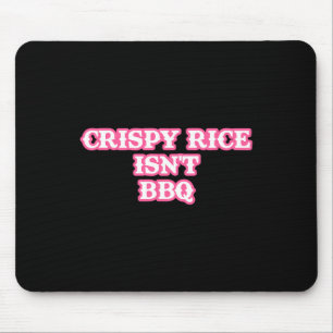 Tapis De Souris Le riz croustillant n'est pas drôle pour Bbq