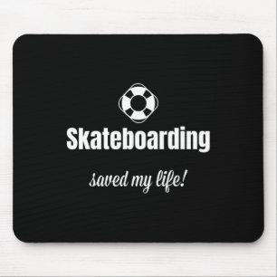 Tapis De Souris Le skateboard drôle m'a sauvé la vie skater