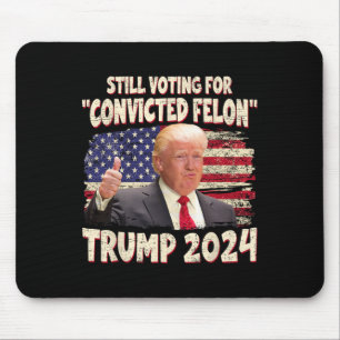 Tapis De Souris Le vote condamné Felon 2024 - Trump 2024 condamné
