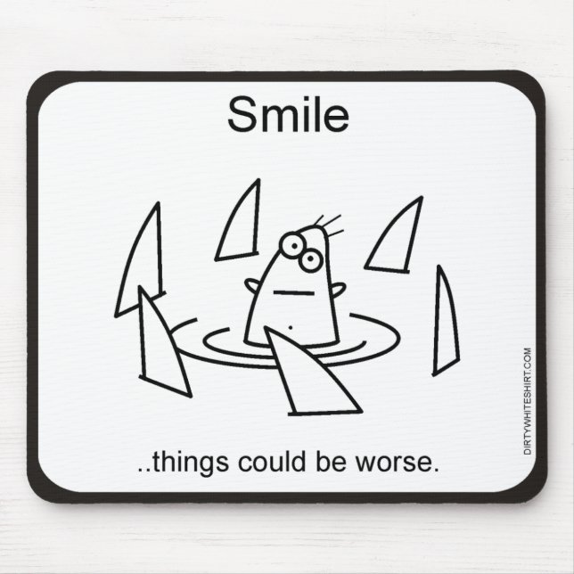 Tapis De Souris Les choses ont pu être plus mauvaises (Devant)