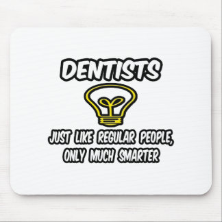 Tapis De Souris Les Dentistes... Comme Les Gens Ordinaires, Seulem