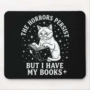 Tapis De Souris Les horreurs persistent mais j'ai des livres chat