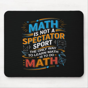 Tapis De Souris Les Maths Ne Sont Pas Un Sport De Spectateur Prof