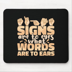 Tapis De Souris Les signes sont aux yeux ce que les mots sont aux 