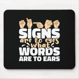 Tapis De Souris Les signes sont pour les yeux ce que les mots sont