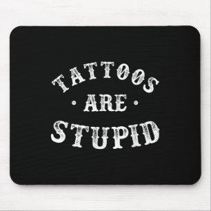 Tapis De Souris Les Tatouages Sont Stupides Tatouage À L'Encre Sar