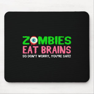 Tapis De Souris Les zombies mangent les cerveaux Ne vous inquiétez