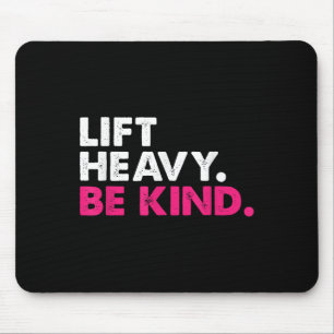 Tapis De Souris Lift Heavy Be Kind Inspirational Positive Vibes Gy