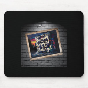 Tapis De Souris L'Impossible N'Est Qu'Une Opinion !