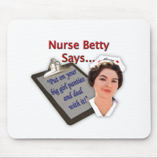 Tapis De Souris L'infirmière Betty dit, "mis dessus vos grandes