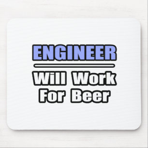 Tapis De Souris L'Ingénieur...Travaillera Pour La Bière