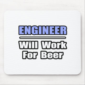 Tapis De Souris L'Ingénieur...Travaillera Pour La Bière