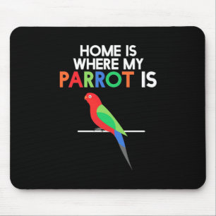 Tapis De Souris Ma Maison Est Là Où Est Mon Parrot