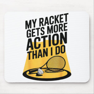 Tapis De Souris Ma raquette a plus d'action que moi Funny Badmint