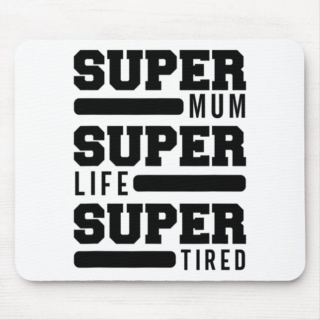 Tapis De Souris Maman Super Vie Super Fatigué Funny Fête des mères (Devant)