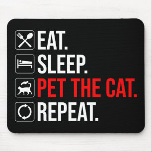 Tapis De Souris Manger. Dormir. Caresser le chat. Répéter