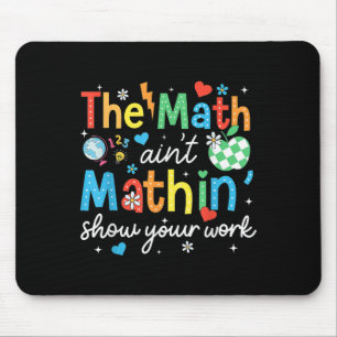 Tapis De Souris Math Aint Mathine Montrez Votre Travail Drôle Thé 